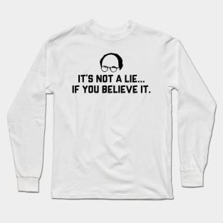 You gotta believe. Long Sleeve T-Shirt